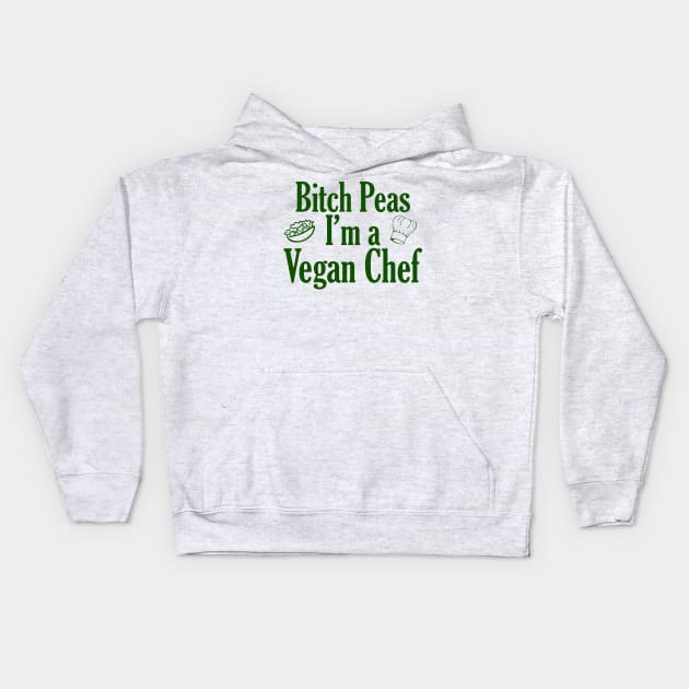 Bitch Peas I'm a Vegan Chef Kids Hoodie by giovanniiiii